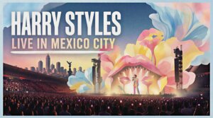 Harry Styles Live in Mexico City: Concert Dates, Venue &amp; What to Expect