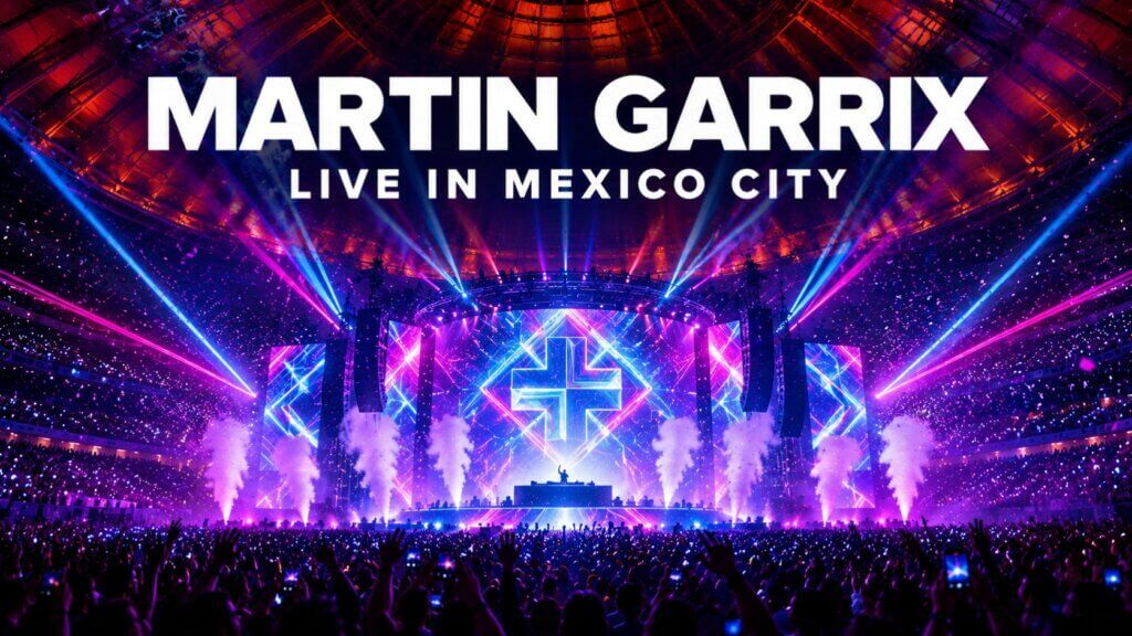 Martin Garrix Live in Mexico City: Concert Dates, Venue &amp; What to Expect