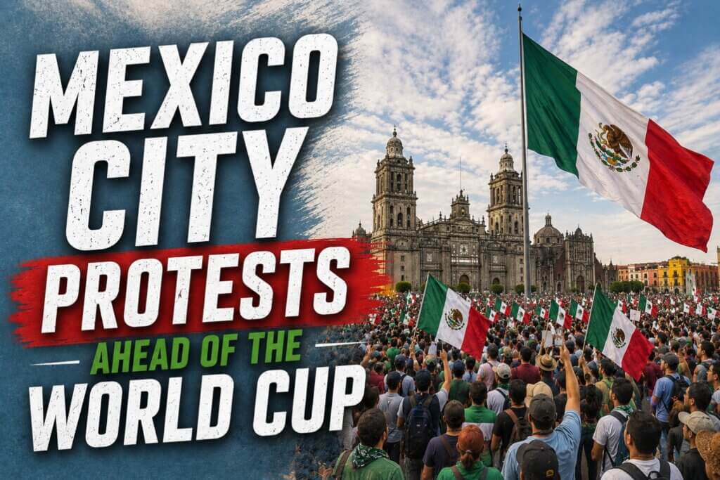 Mexico City Protests Ahead of the World Cup: What You Need to Know