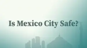 Is Mexico City Safe?