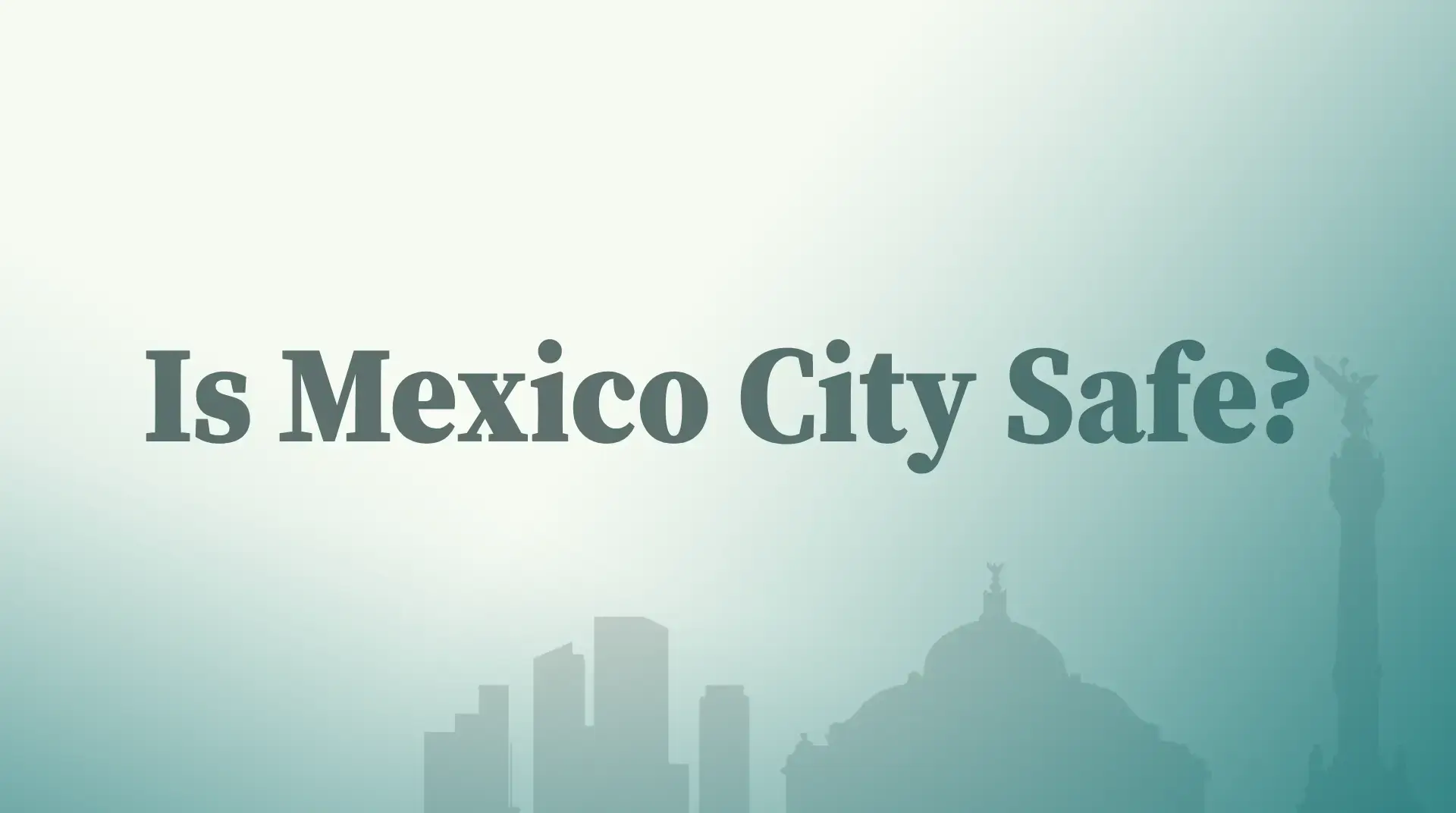 Is Mexico City Safe?