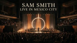 Sam Smith Live in Mexico City: Concert Dates, Venue &amp; What to Expect