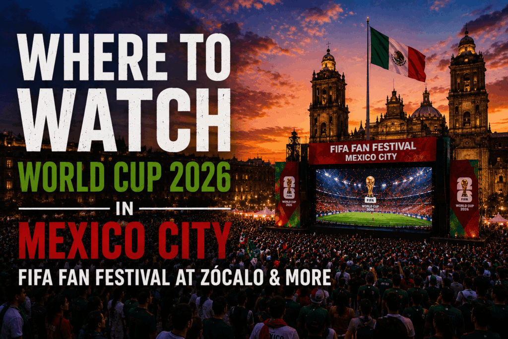Where to Watch World Cup 2026 in Mexico City
